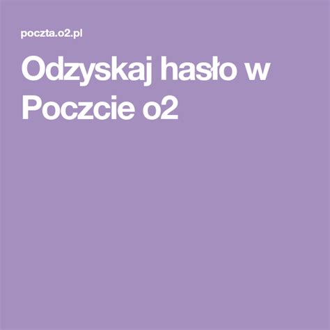 Odzyskaj hasło w Poczcie o2